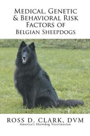 Cover of Medical, Genetic & Behavioral Risk Factors of Belgian Sheepdogs