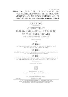 Book cover for Repeal act of May 26, 1936, pertaining to the Virgin Islands; amend Compact of Free Association Amendments Act; and convey submerged land to Commonwealth of the Northern Mariana Islands