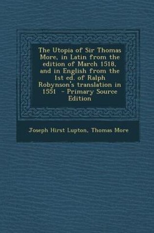 Cover of The Utopia of Sir Thomas More, in Latin from the Edition of March 1518, and in English from the 1st Ed. of Ralph Robynson's Translation in 1551 - Prim