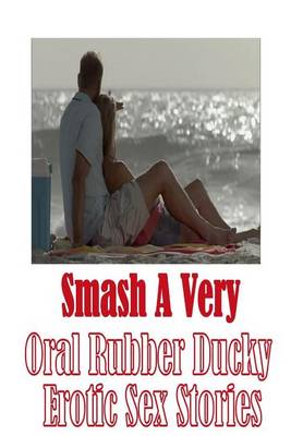Book cover for smash A Very Oral Rubber Ducky Erotic Sex Stories