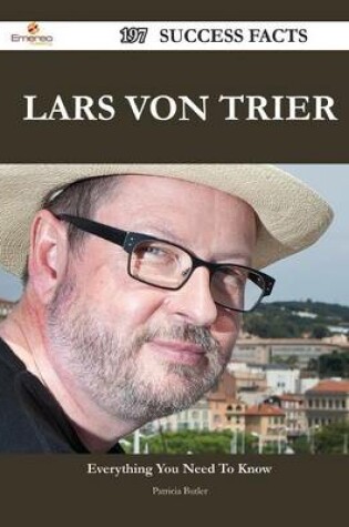 Cover of Lars Von Trier 197 Success Facts - Everything You Need to Know about Lars Von Trier