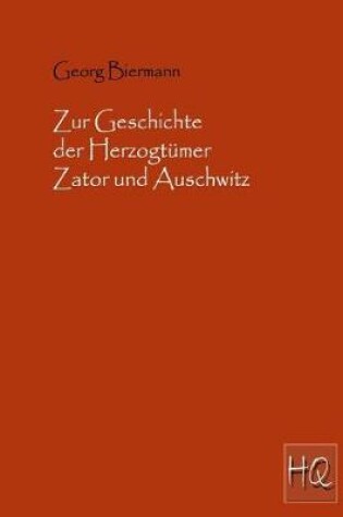 Cover of Zur Geschichte der Herzogtumer Zator und Auschwitz