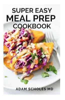 Book cover for Super Easy Meal Prep Cookbook