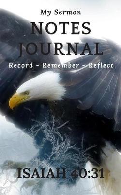 Book cover for My Sermon Notes Journal Record - Remember - Reflect Isaiah 40