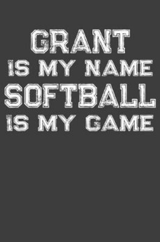 Cover of Grant Is My Name Softball Is My Game