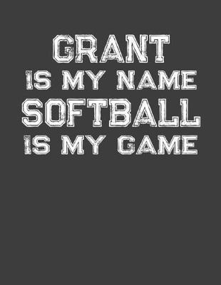 Book cover for Grant Is My Name Softball Is My Game