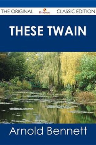 Cover of These Twain - The Original Classic Edition