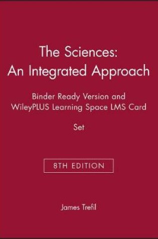 Cover of The Sciences: An Integrated Approach, 8e Binder Ready Version and WileyPLUS Learning Space LMS Card Set