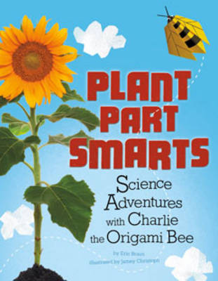 Book cover for Origami Science Adventures Plant Parts Smarts Science Adventures with Charlie the Origami Bee