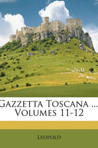 Cover of Gazzetta Toscana ..., Volumes 11-12