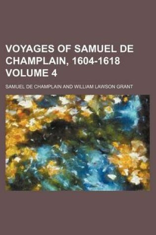 Cover of Voyages of Samuel de Champlain, 1604-1618 Volume 4