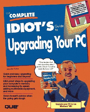 Cover of The Complete Idiot's Guide to Upgrading PCs