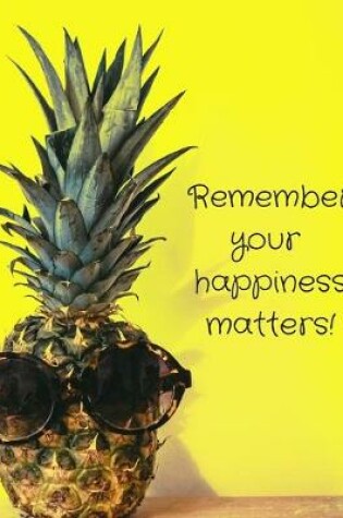 Cover of Remember your happiness matters!