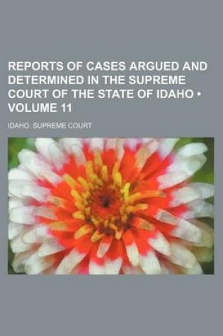 Cover of Reports of Cases Argued and Determined in the Supreme Court of the State of Idaho (Volume 11)