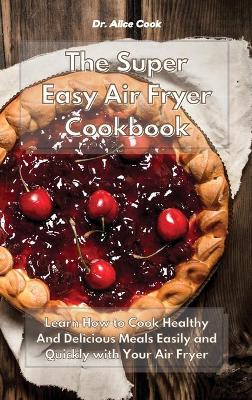 Book cover for The Super Easy Air Fryer Cookbook