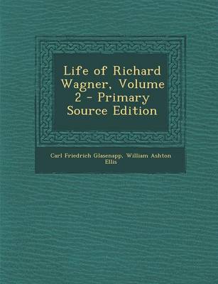 Book cover for Life of Richard Wagner, Volume 2 - Primary Source Edition