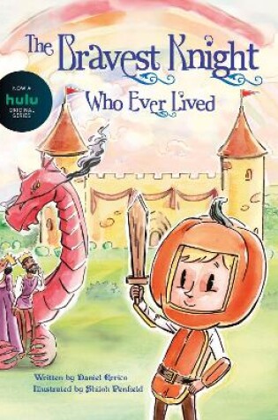 Cover of The Bravest Knight Who Ever Lived