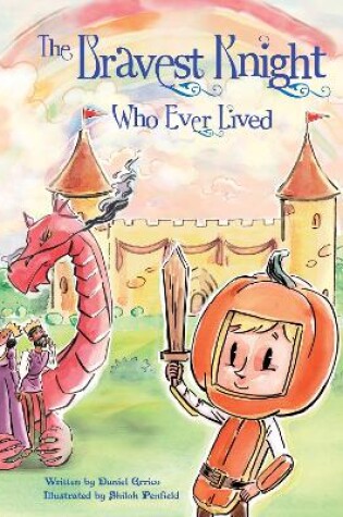 Cover of The Bravest Knight Who Ever Lived