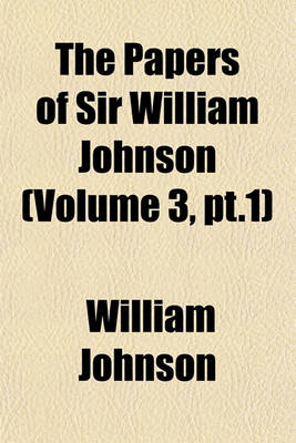 Book cover for The Papers of Sir William Johnson Volume 1