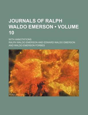 Book cover for Journals of Ralph Waldo Emerson (Volume 10); With Annotations