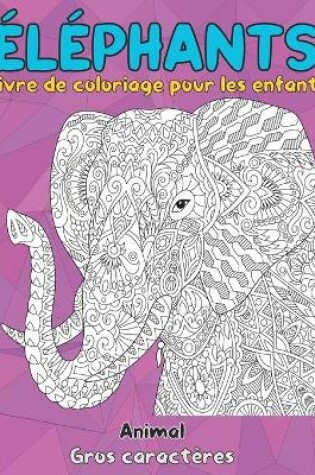 Cover of Livre de coloriage pour les enfants - Gros caracteres - Animal - Elephants