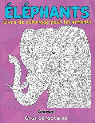 Book cover for Livre de coloriage pour les enfants - Gros caracteres - Animal - Elephants