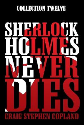 Book cover for Sherlock Holmes Never Dies -- Collection Twelve