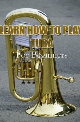 Cover of Learn How to Play Tuba