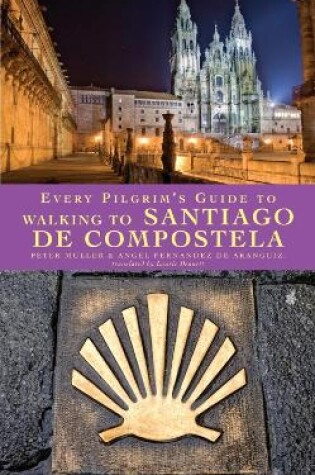Cover of Every Pilgrim's Guide to Walking to Santiago de Compostela