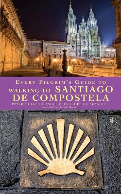 Book cover for Every Pilgrim's Guide to Walking to Santiago de Compostela