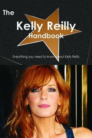 Cover of The Kelly Reilly Handbook - Everything You Need to Know about Kelly Reilly