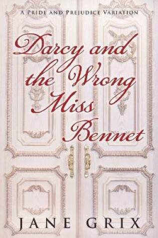 Cover of Darcy and the Wrong Miss Bennet
