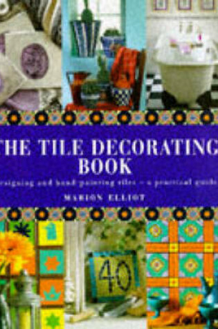 Cover of The Tile Decorating Book