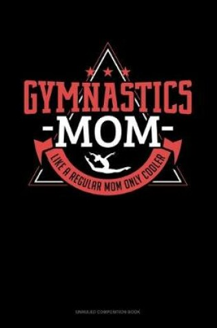 Cover of Gymnastics Mom Like A Regular Mom Only Cooler