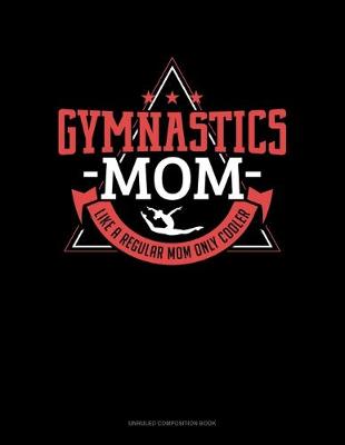 Cover of Gymnastics Mom Like A Regular Mom Only Cooler