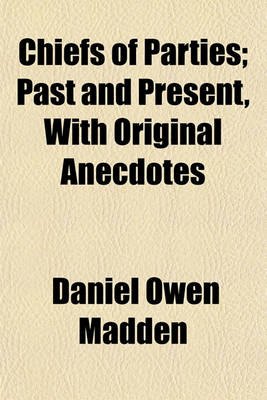 Book cover for Chiefs of Parties; Past and Present, with Original Anecdotes