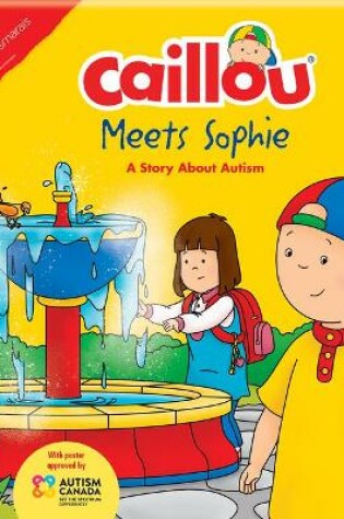 Cover of Caillou Meets Sophie: A Story About Autism