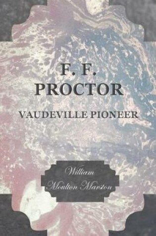 Cover of F. F. Proctor - Vaudeville Pioneer