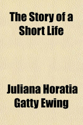 Cover of The Story of a Short Life