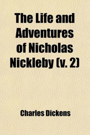 Cover of The Life and Adventures of Nicholas Nickleby (Volume 2)