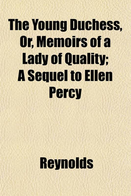 Book cover for The Young Duchess, Or, Memoirs of a Lady of Quality; A Sequel to Ellen Percy