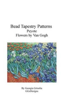 Cover of Bead Tapestry Patterns Peyote Flowers by van Gogh