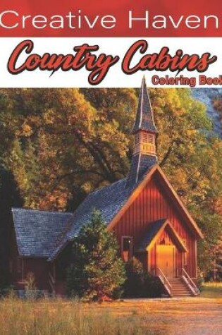 Cover of Creative Having Country Cabins Coloring Book