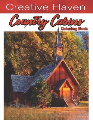 Book cover for Creative Having Country Cabins Coloring Book