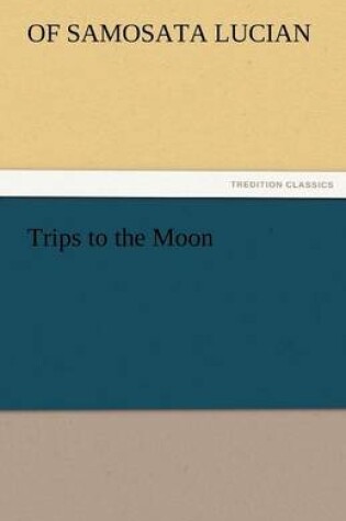 Cover of Trips to the Moon