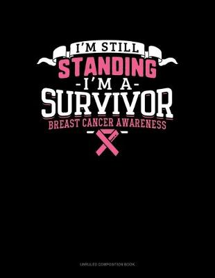 Book cover for I'm Still Standing I'm A Survivor Breast Cancer Awareness