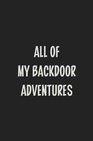 Cover of All Of My Backdoor Adventures