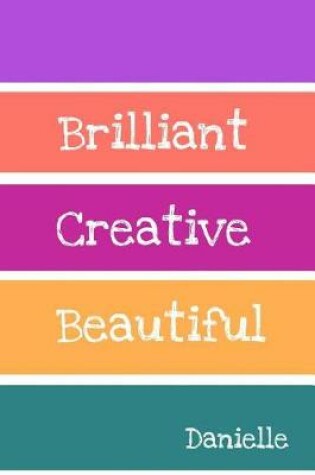 Cover of Brilliant Creative Beautiful Danielle