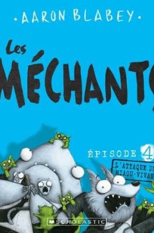 Cover of Les Méchants: N° 4 - l'Attaque Des Miaou-Vivants