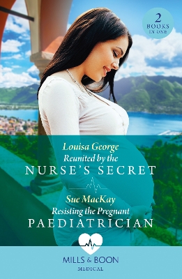 Book cover for Reunited By The Nurse's Secret / Resisting The Pregnant Paediatrician